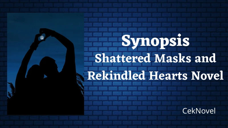 Shattered Masks and Rekindled Hearts Novel