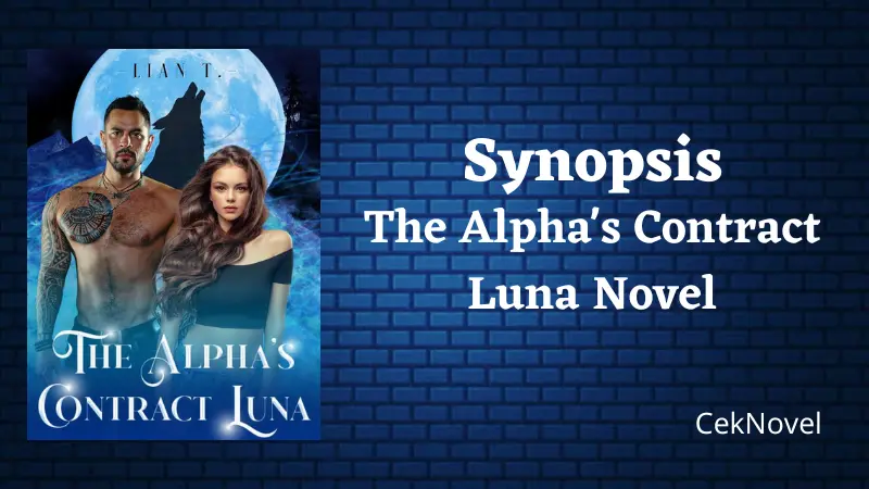 Synopsis The Alpha #39 s Contract Luna Novel by Lian T CekNovel Synopsis The Alpha #39 s Contract Luna Novel by Lian T CekNovel